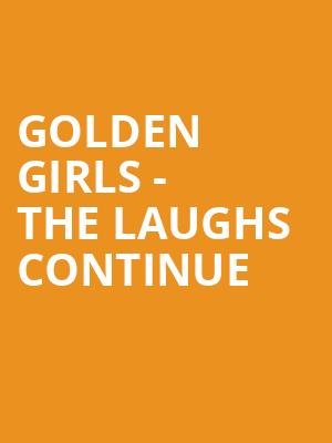 Golden Girls The Laughs Continue, Chapman Music Hall, Tulsa