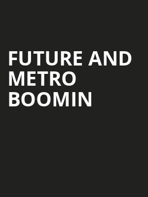 Future and Metro Boomin, BOK Center, Tulsa