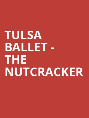 Tulsa Ballet - The Nutcracker Poster