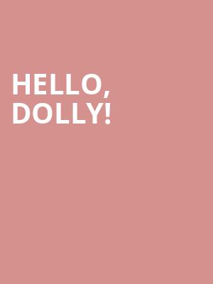 Hello Dolly, John H Williams Theatre, Tulsa