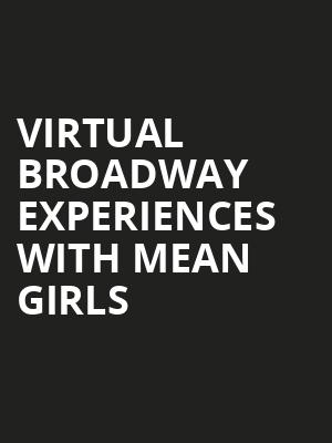 Virtual Broadway Experiences with MEAN GIRLS, Virtual Experiences for Tulsa, Tulsa