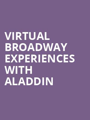 Virtual Broadway Experiences with ALADDIN, Virtual Experiences for Tulsa, Tulsa