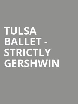 Tulsa Ballet - Strictly Gershwin Poster