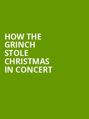 How The Grinch Stole Christmas In Concert Poster