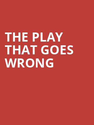 The Play That Goes Wrong, John H Williams Theatre, Tulsa
