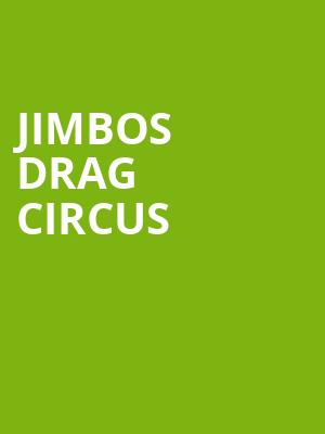 Jimbos Drag Circus, John H Williams Theatre, Tulsa