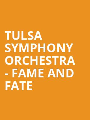 Tulsa Symphony Orchestra - Fame and Fate Poster