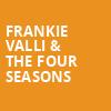 Frankie Valli The Four Seasons, River Spirit Casino, Tulsa