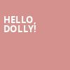 Hello Dolly, John H Williams Theatre, Tulsa